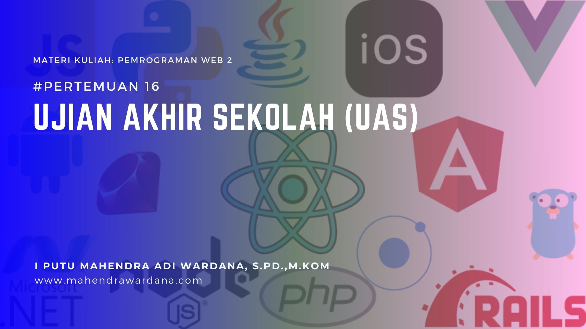 Pertemuan 16 - Ujian akhir sekolah (uas)